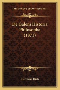 Cover image for de Galeni Historia Philosopha (1871)