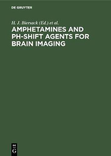 Cover image for Amphetamines and pH-shift Agents for Brain Imaging: Basic Research and Clinical Results