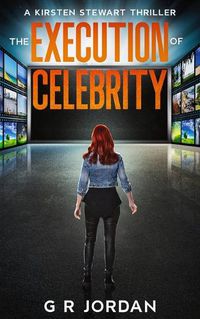 Cover image for The Execution of Celebrity: A Kirsten Stewart Thriller