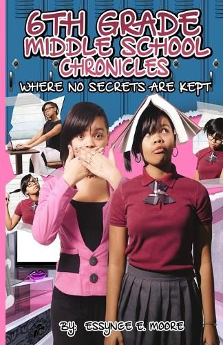 Cover image for 6th Grade Middle School Chronicles: Where NO Secrets Are Kept