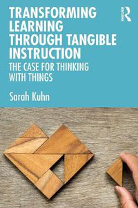 Cover image for Transforming Learning Through Tangible Instruction: The Case for Thinking With Things