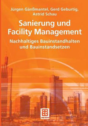 Cover image for Sanierung und Facility Management: Nachhaltiges Bauinstandhalten und Bauinstandsetzen