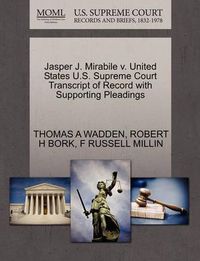 Cover image for Jasper J. Mirabile V. United States U.S. Supreme Court Transcript of Record with Supporting Pleadings