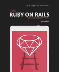 Cover image for Learn Ruby On Rails For Web Development: Learn Rails The Fast And Easy Way!