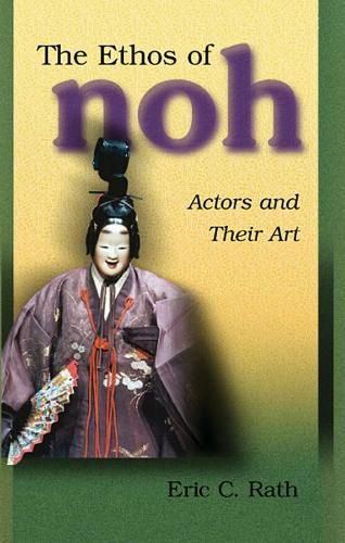 Cover image for The Ethos of Noh: Actors and Their Art