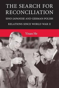 Cover image for The Search for Reconciliation: Sino-Japanese and German-Polish Relations since World War II