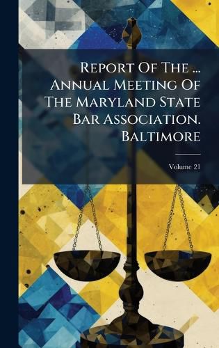 Cover image for Report Of The ... Annual Meeting Of The Maryland State Bar Association. Baltimore