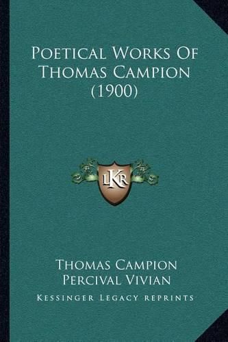 Poetical Works of Thomas Campion (1900)