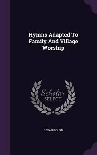 Cover image for Hymns Adapted to Family and Village Worship