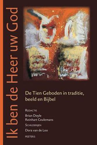 Cover image for Ik Ben De Heer Uw God: De Tien Geboden in Traditie, Beeld En Bijbel