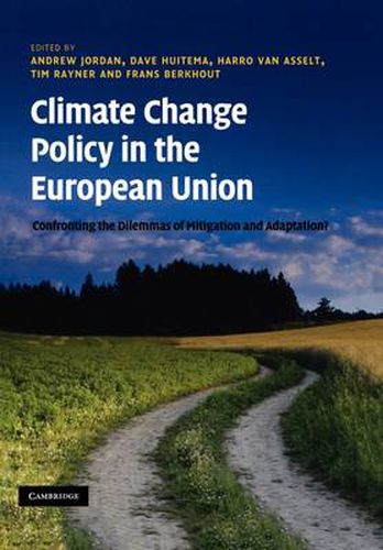 Climate Change Policy in the European Union: Confronting the Dilemmas of Mitigation and Adaptation?