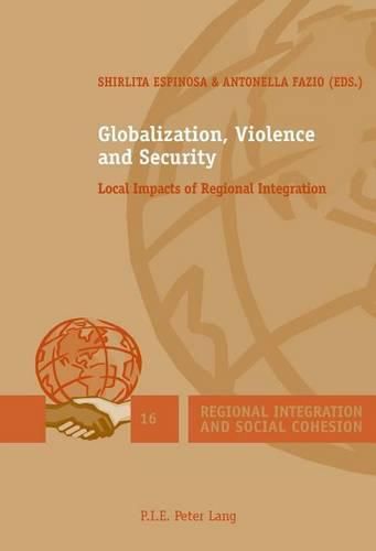 Cover image for Globalization, Violence and Security: Local Impacts of Regional Integration