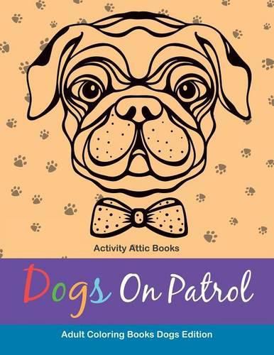 Dogs on Patrol Adult Coloring Books Dogs Edition