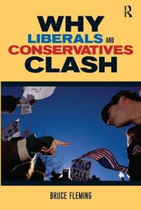 Cover image for Why Liberals and Conservatives Clash: A View from Annapolis