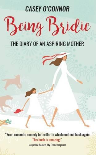 Cover image for Being Bridie: The Diary of an Aspiring Mother