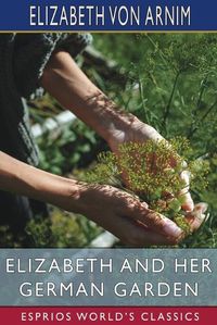 Cover image for Elizabeth and Her German Garden (Esprios Classics)