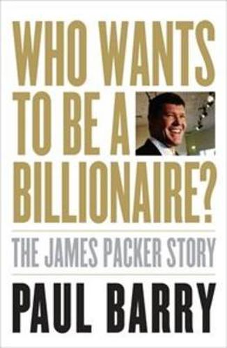 Cover image for Who wants to be a Billionaire?: The James Packer story