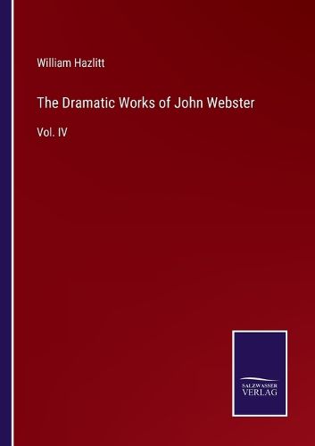 The Dramatic Works of John Webster