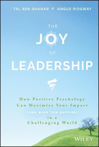 Cover image for The Joy of Leadership: How Positive Psychology Can Maximize Your Impact (and Make You Happier) in a Challenging World