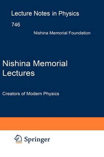 Cover image for Nishina Memorial Lectures: Creators of Modern Physics