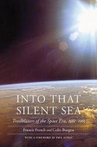 Cover image for Into That Silent Sea: Trailblazers of the Space Era, 1961-1965