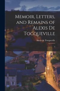 Cover image for Memoir, Letters, and Remains of Alexis de Tocqueville