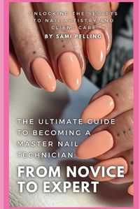 Cover image for The Ultimate Guide to Becoming a Master Nail Technician