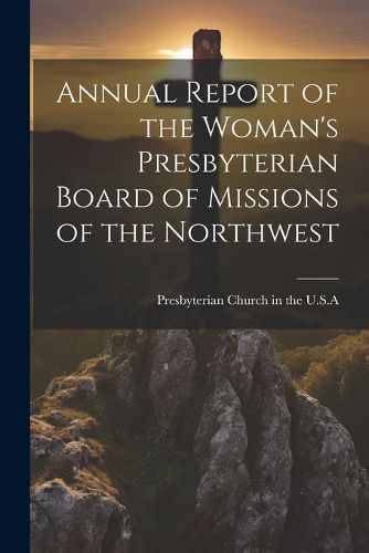 Annual Report of the Woman's Presbyterian Board of Missions of the Northwest