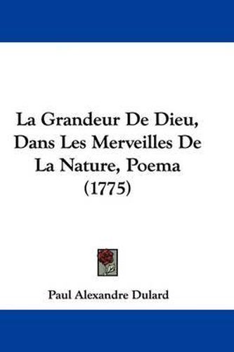 Cover image for La Grandeur de Dieu, Dans Les Merveilles de La Nature, Poema (1775)