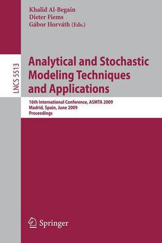 Cover image for Analytical and Stochastic Modeling Techniques and Applications: 16th International Conference, ASMTA 2009, Madrid, Spain, June 9-12, 2009, Proceedings