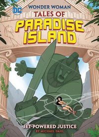 Cover image for Jet-Powered Justice (Wonder Woman Tales of Paradise Island)