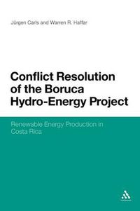 Cover image for Conflict Resolution of the Boruca Hydro-Energy Project: Renewable Energy Production in Costa Rica