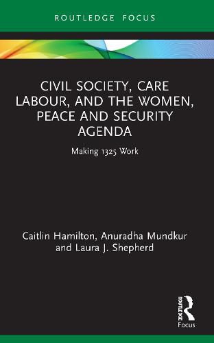 Cover image for Civil Society, Care Labour, and the Women, Peace and Security Agenda