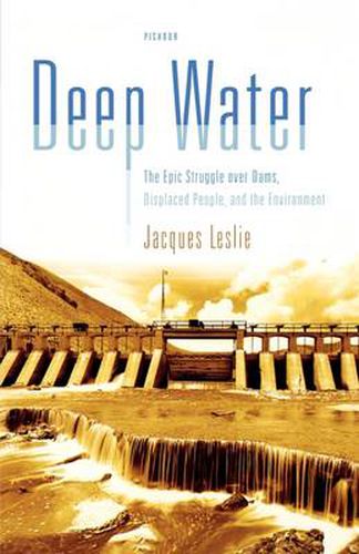 Cover image for Deep Water: Epic Struggle Over Dams, Displaced People, the Environment