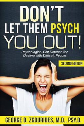 Cover image for DON'T LET THEM PSYCH YOU OUT! Psychological Self-Defense for Dealing with Difficult People - Second Edition