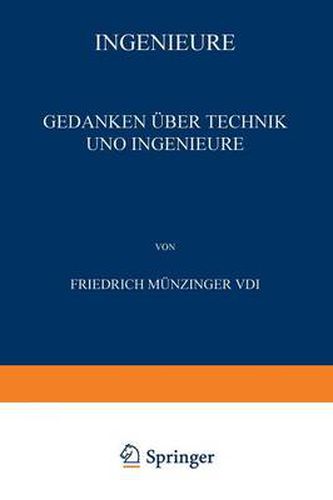 Ingenieure: Gedanken UEber Technik Und Ingenieure