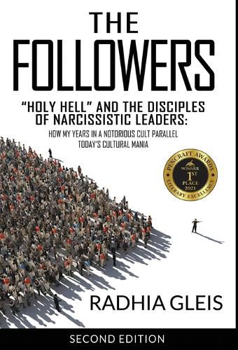 Cover image for The Followers: Holy Hell and the Disciples of Narcissistic Leaders: How My Years in a Notorious Cult Parallel Today's Cultural Mania