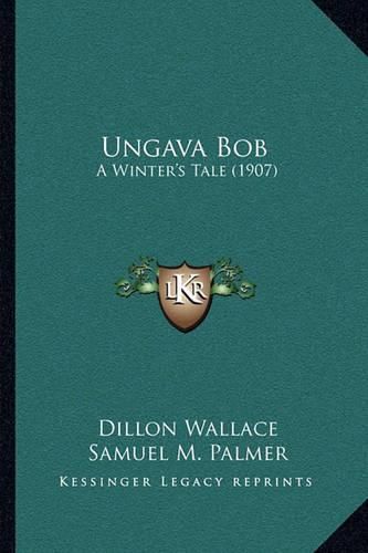 Ungava Bob: A Winter's Tale (1907)