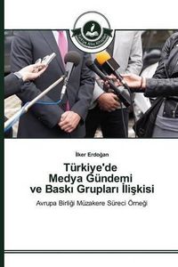 Cover image for Turkiye'de Medya Gundemi ve Bask&#305; Gruplar&#305; &#304;li&#351;kisi