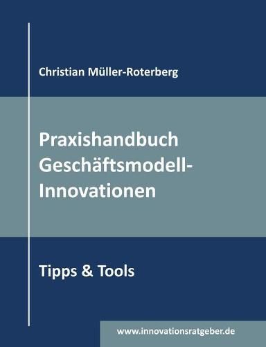 Praxishandbuch Geschaftsmodell-Innovationen: Tipps & Tools