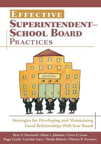 Effective Superintendent-School Board Practices: Strategies for Developing and Maintaining Good Relationships with Your Board