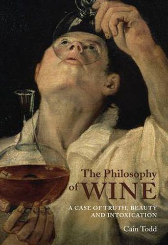 Cover image for The Philosophy of Wine: A Case of Truth, Beauty, and Intoxication