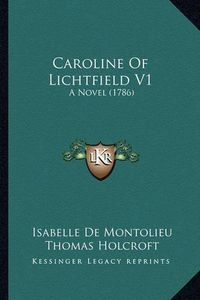 Cover image for Caroline of Lichtfield V1: A Novel (1786)