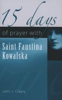 Cover image for 15 Days of Prayer with Saint Faustina Kowalska