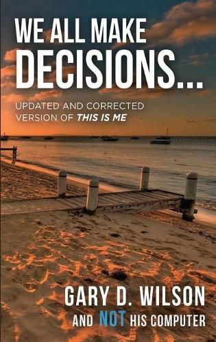 Cover image for We All Make Decisions: Updated and Corrected Version of This is Me