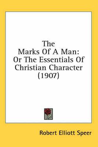Cover image for The Marks of a Man: Or the Essentials of Christian Character (1907)