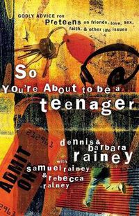 Cover image for So You're about to be a Teenager: Godly Advice for Preteens on Friends Love Sex Faith and Other Life Issues