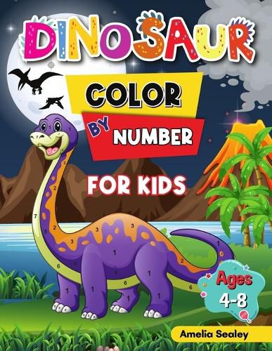 Cover image for Dinosaur Color by Number for Kids: Dinosaur Activity Books for Kids, Color by Number Book for Kids Ages 4-8