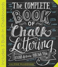 Cover image for The Complete Book of Chalk Lettering: Create & Develop Your Own Style