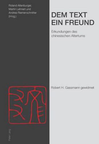 Cover image for Dem Text ein Freund: Erkundungen des chinesischen Altertums- Robert H. Gassmann gewidmet